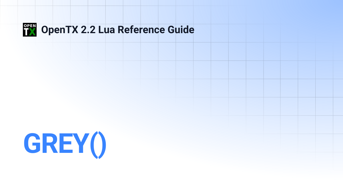 GREY() | OpenTX 2.2 Lua Reference Guide