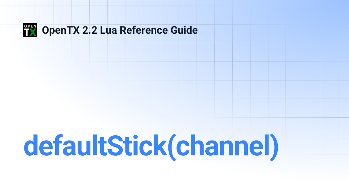 defaultStick(channel) | OpenTX 2.2 Lua Reference Guide