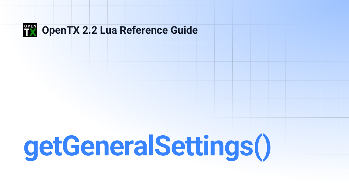 getGeneralSettings() | OpenTX 2.2 Lua Reference Guide