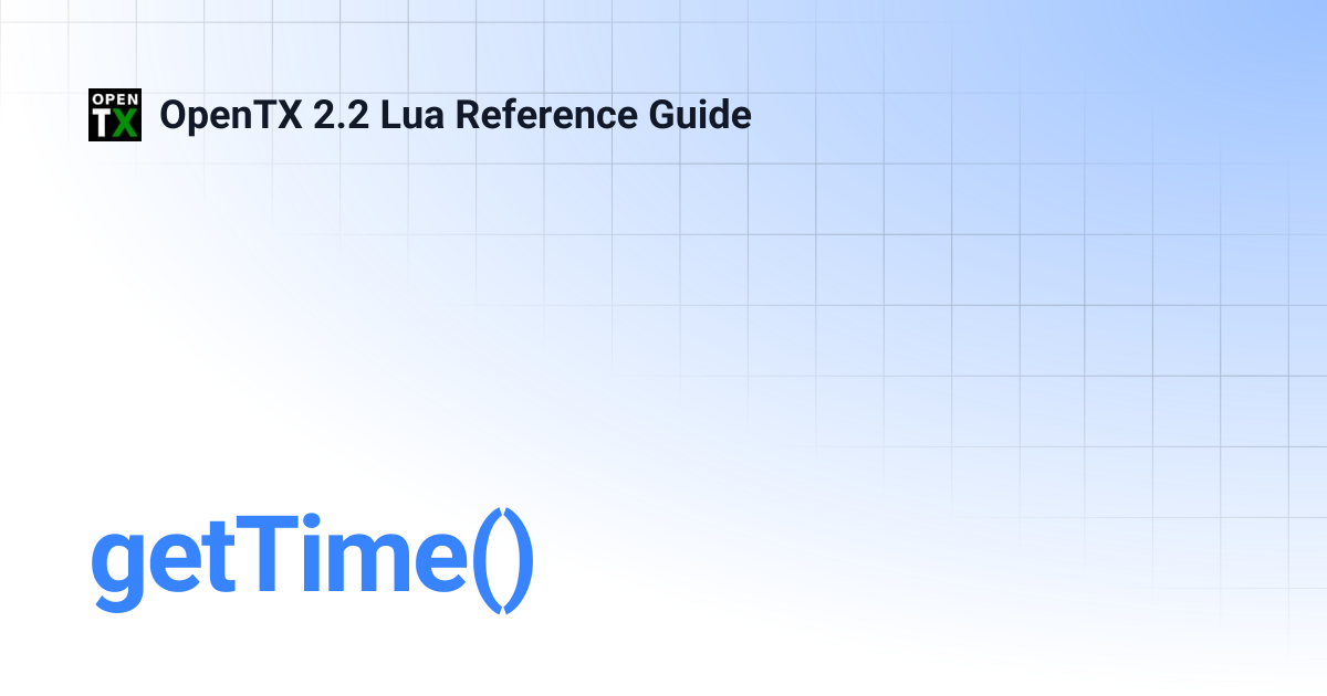 getTime() | OpenTX 2.2 Lua Reference Guide
