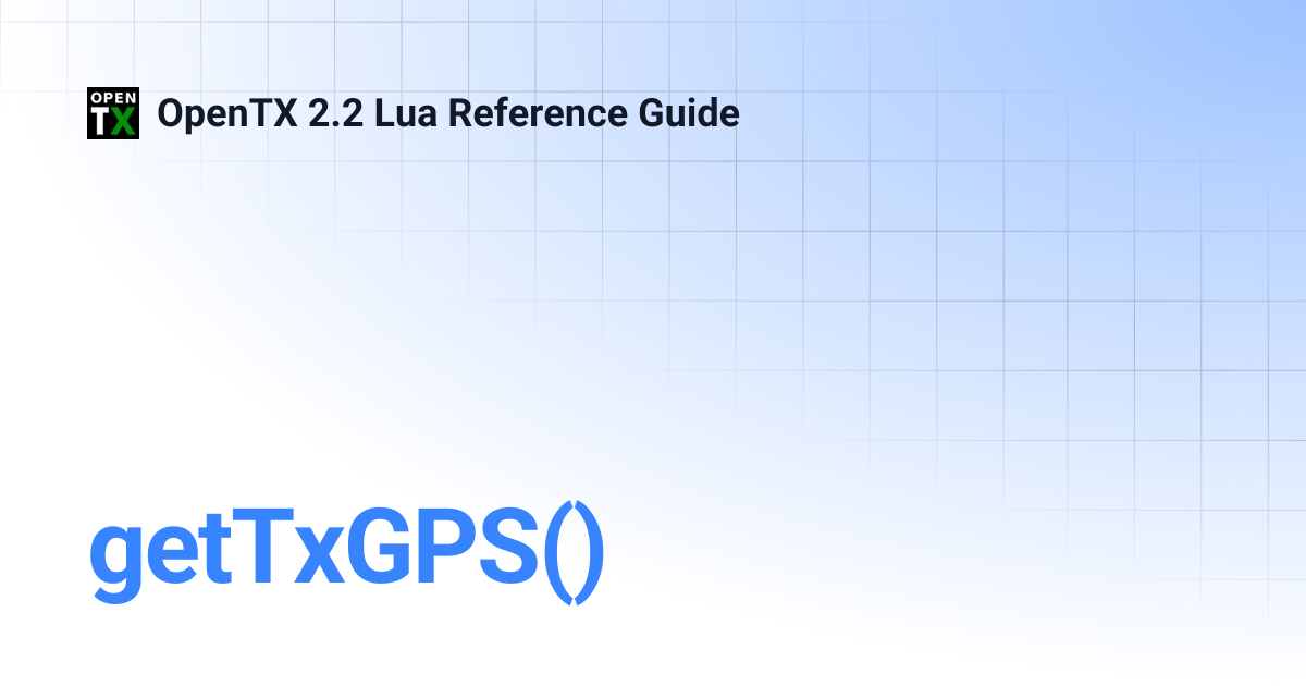 getTxGPS() | OpenTX 2.2 Lua Reference Guide