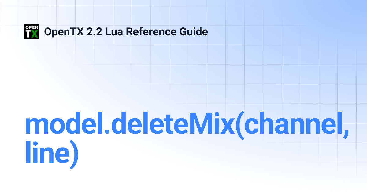 model.deleteMix(channel, line) | OpenTX 2.2 Lua Reference Guide