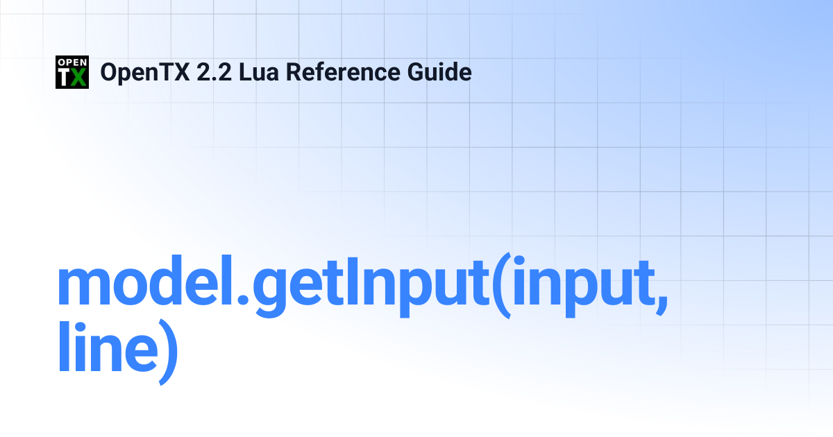model.getInput(input, line) | OpenTX 2.2 Lua Reference Guide