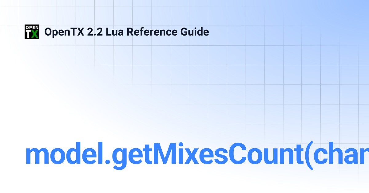 model.getMixesCount(channel) | OpenTX 2.2 Lua Reference Guide