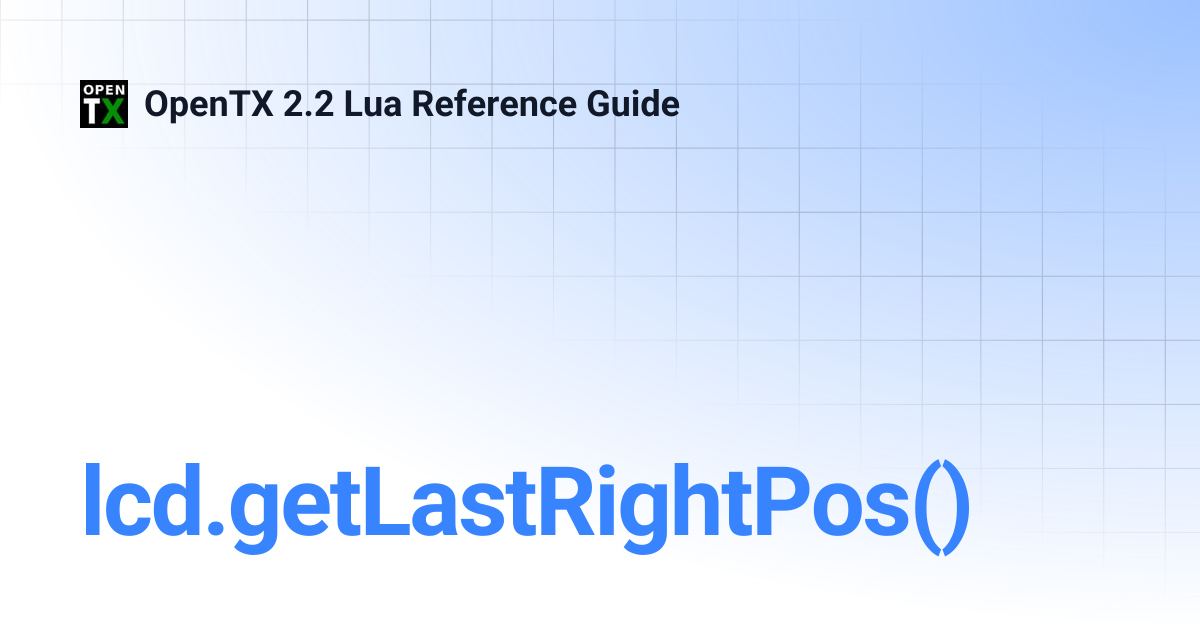lcd.getLastRightPos() | OpenTX 2.2 Lua Reference Guide