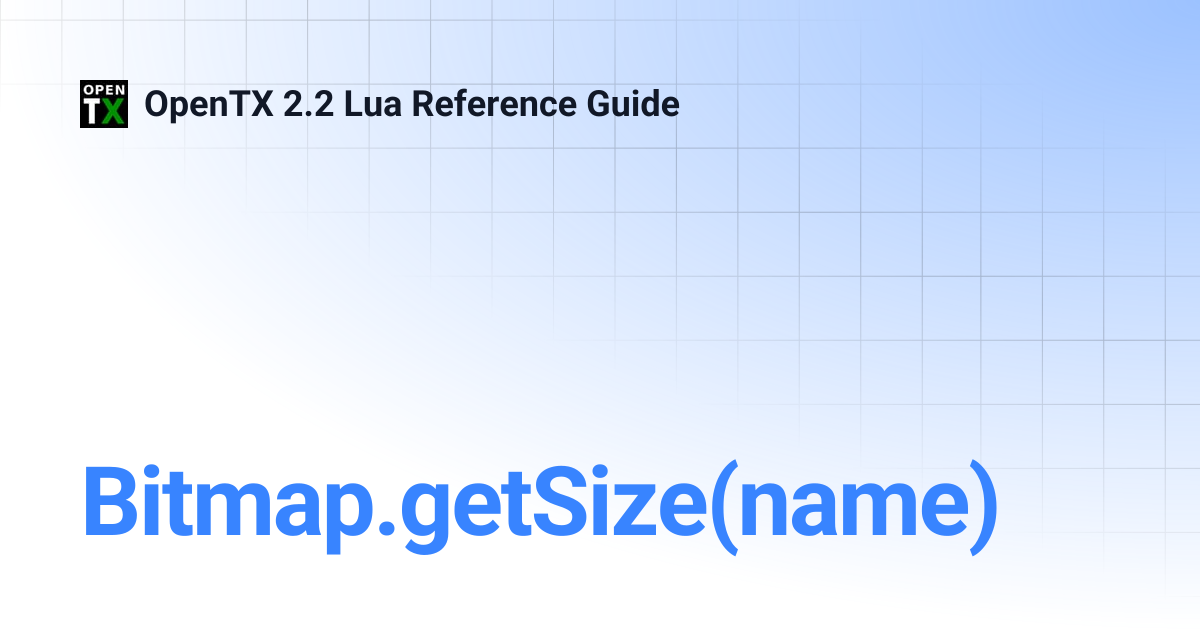 Bitmap.getSize(name) | OpenTX 2.2 Lua Reference Guide