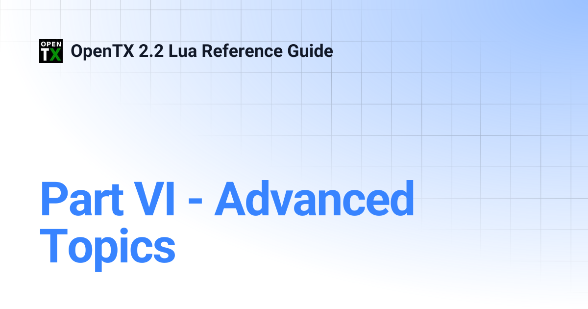 Part VI - Advanced Topics | OpenTX 2.2 Lua Reference Guide