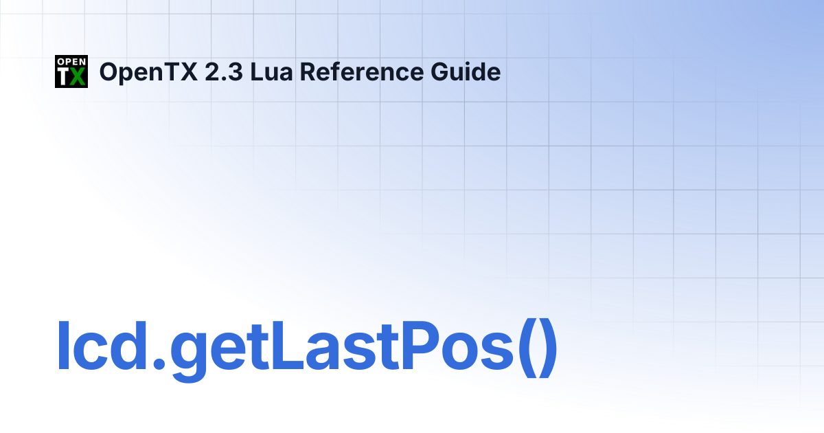 lcd.getLastPos() | OpenTX 2.3 Lua Reference Guide