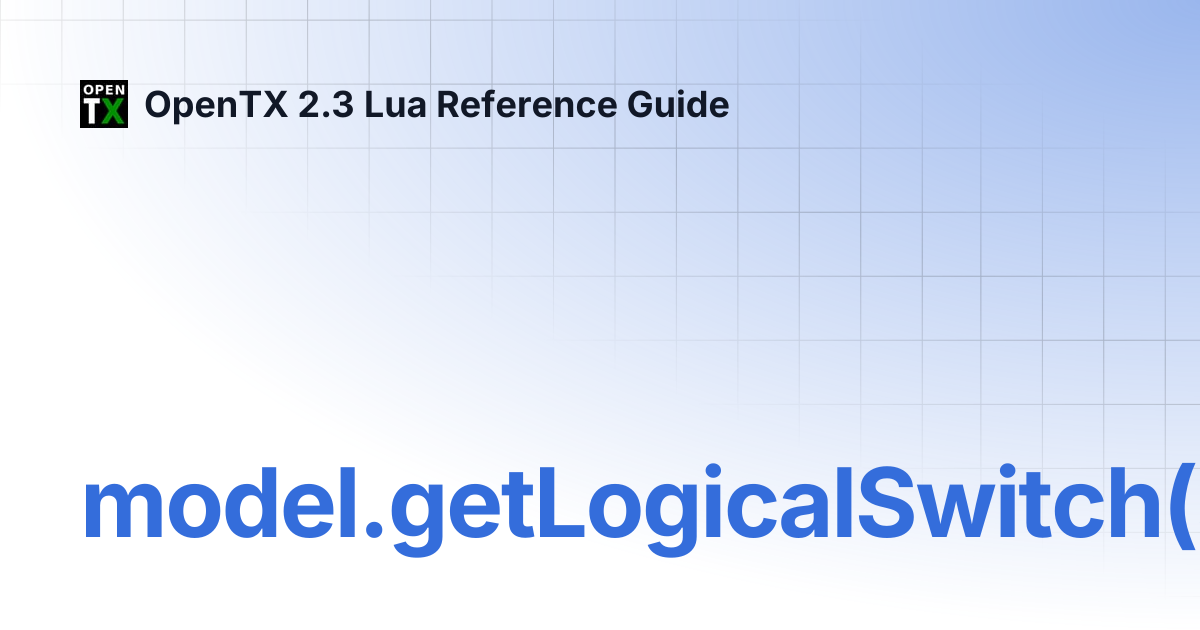 model.getLogicalSwitch(switch) | OpenTX 2.3 Lua Reference Guide