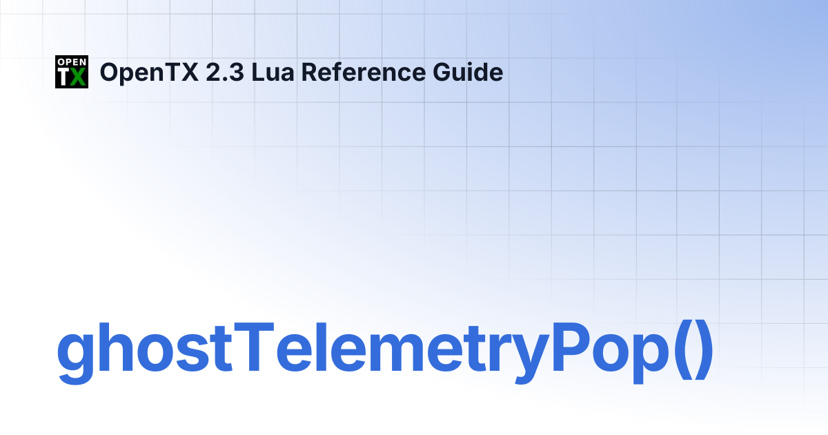 ghostTelemetryPop() | OpenTX 2.3 Lua Reference Guide