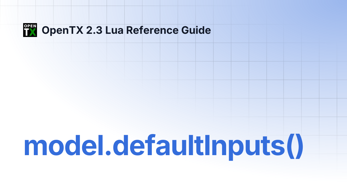 model.defaultInputs() | OpenTX 2.3 Lua Reference Guide