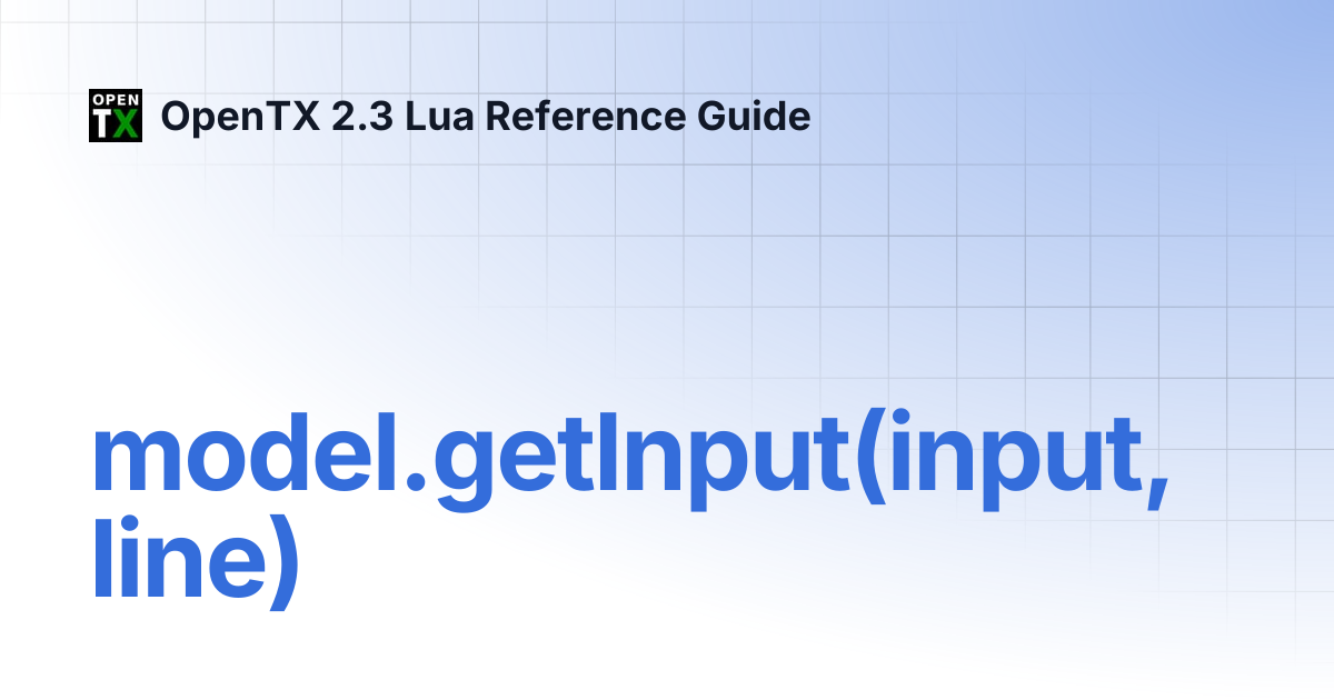 model.getInput(input, line) | OpenTX 2.3 Lua Reference Guide