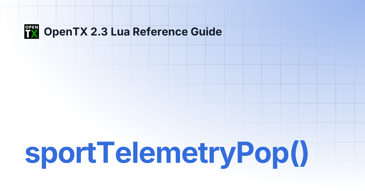 sportTelemetryPop() | OpenTX 2.3 Lua Reference Guide