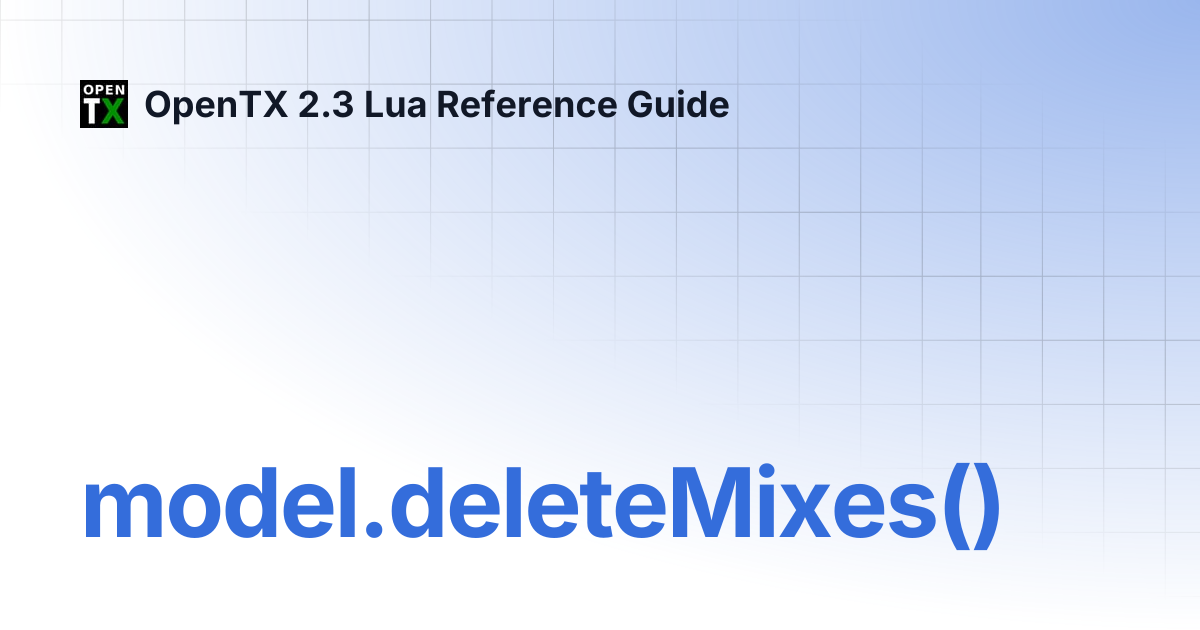 model.deleteMixes() | OpenTX 2.3 Lua Reference Guide