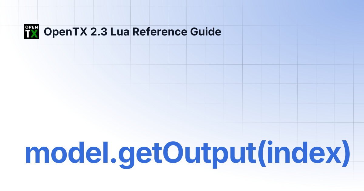 model.getOutput(index) | OpenTX 2.3 Lua Reference Guide