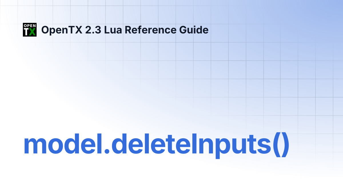 model.deleteInputs() | OpenTX 2.3 Lua Reference Guide