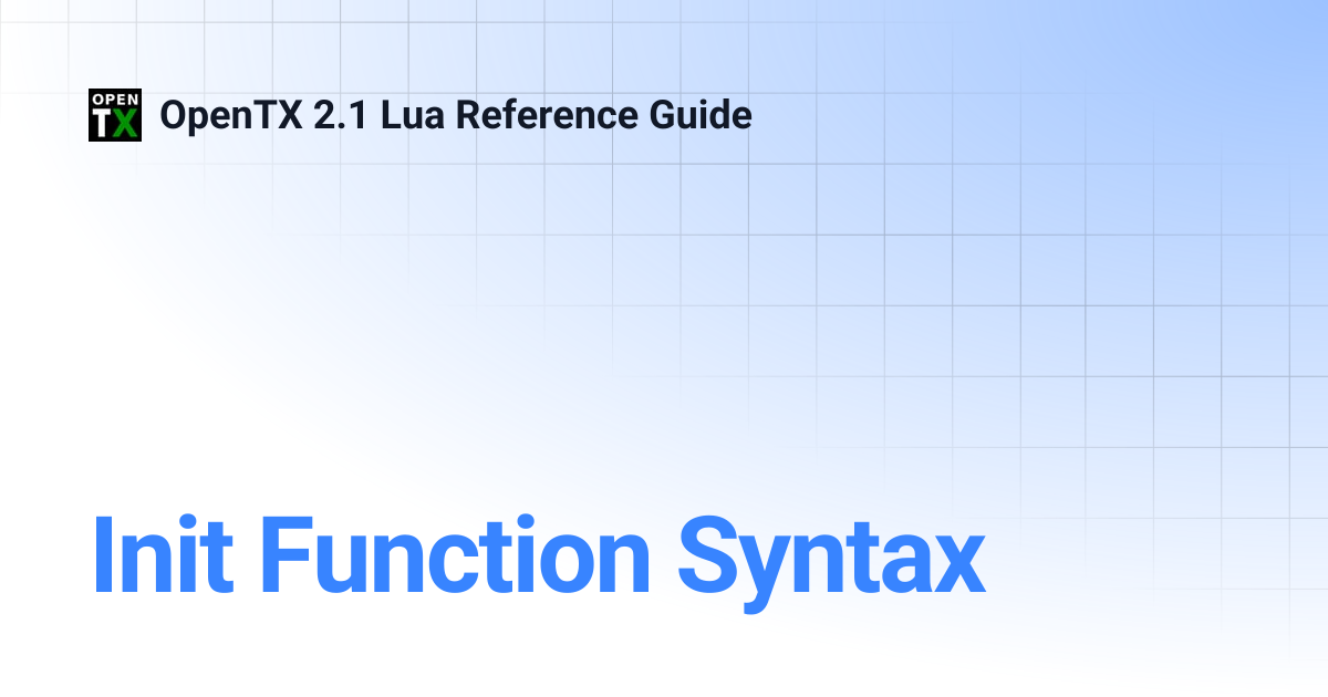Init Function Syntax | OpenTX 2.1 Lua Reference Guide