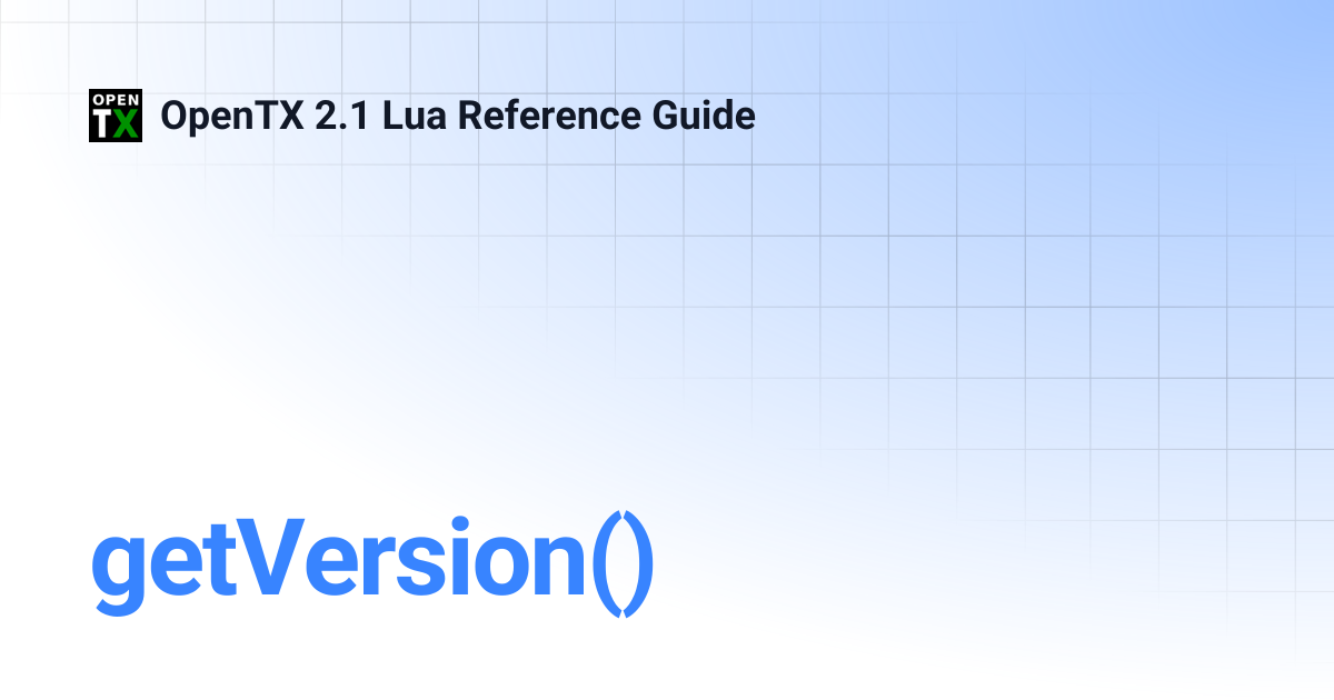 getVersion() | OpenTX 2.1 Lua Reference Guide
