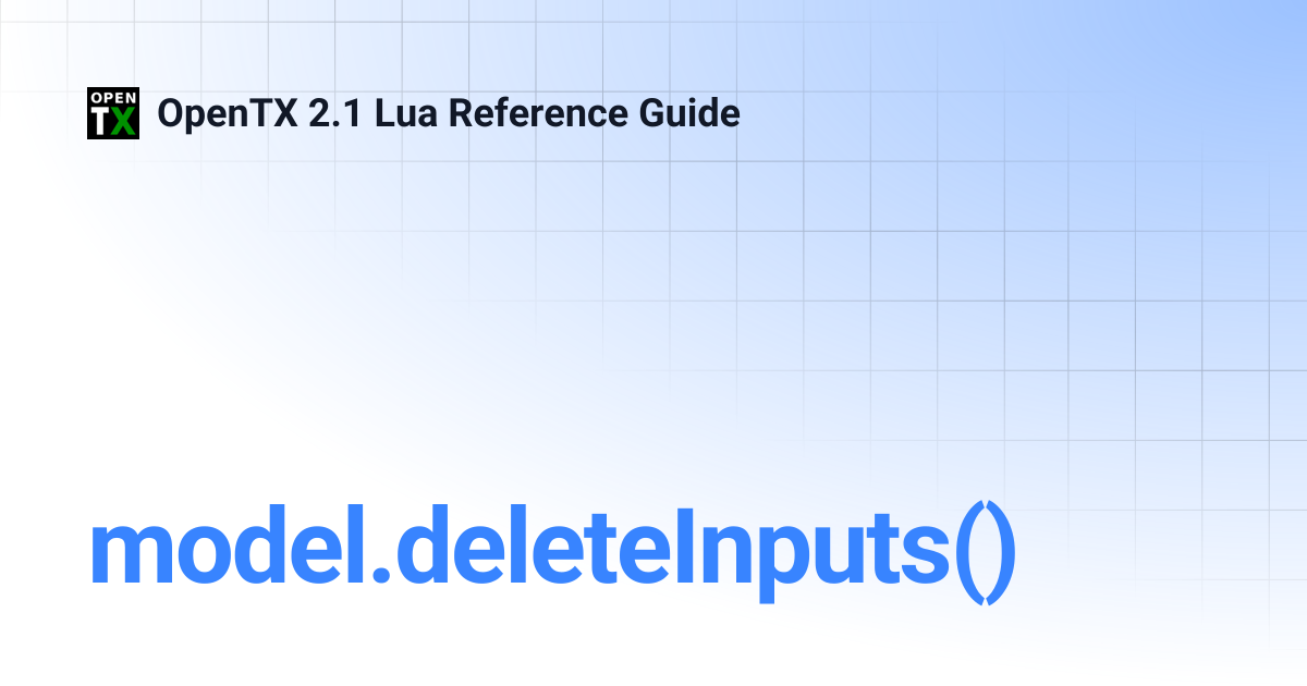 model.deleteInputs() | OpenTX 2.1 Lua Reference Guide