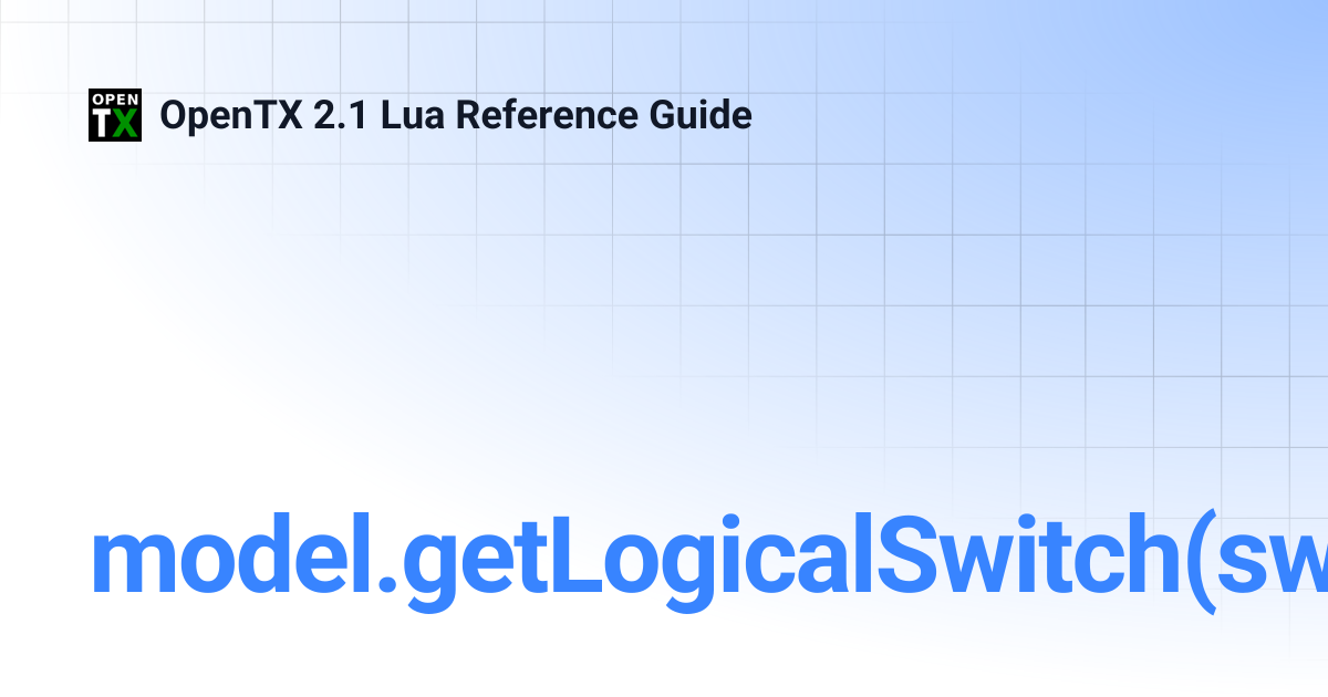 model.getLogicalSwitch(switch) | OpenTX 2.1 Lua Reference Guide