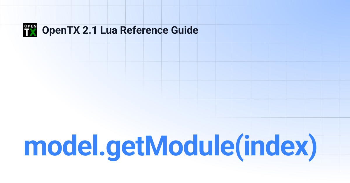 model.getModule(index) | OpenTX 2.1 Lua Reference Guide