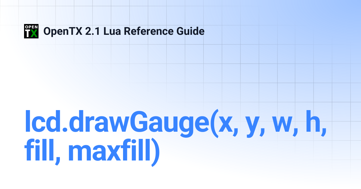 lcd.drawGauge(x, y, w, h, fill, maxfill) | OpenTX 2.1 Lua Reference Guide