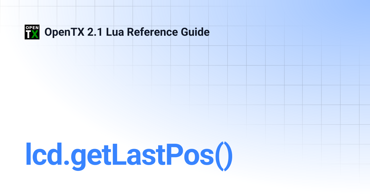 lcd.getLastPos() | OpenTX 2.1 Lua Reference Guide