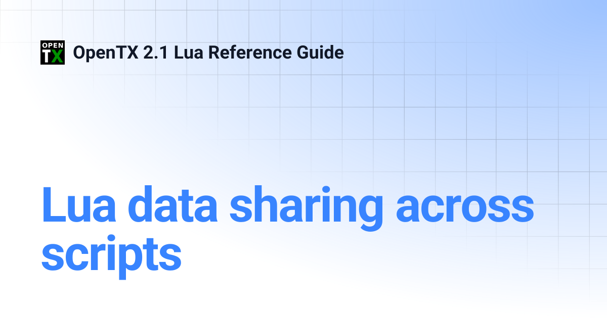 Lua data sharing across scripts | OpenTX 2.1 Lua Reference Guide